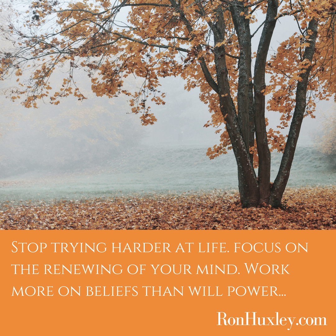 focus on beliefs and not will power for inner healing with ron huxley lmft